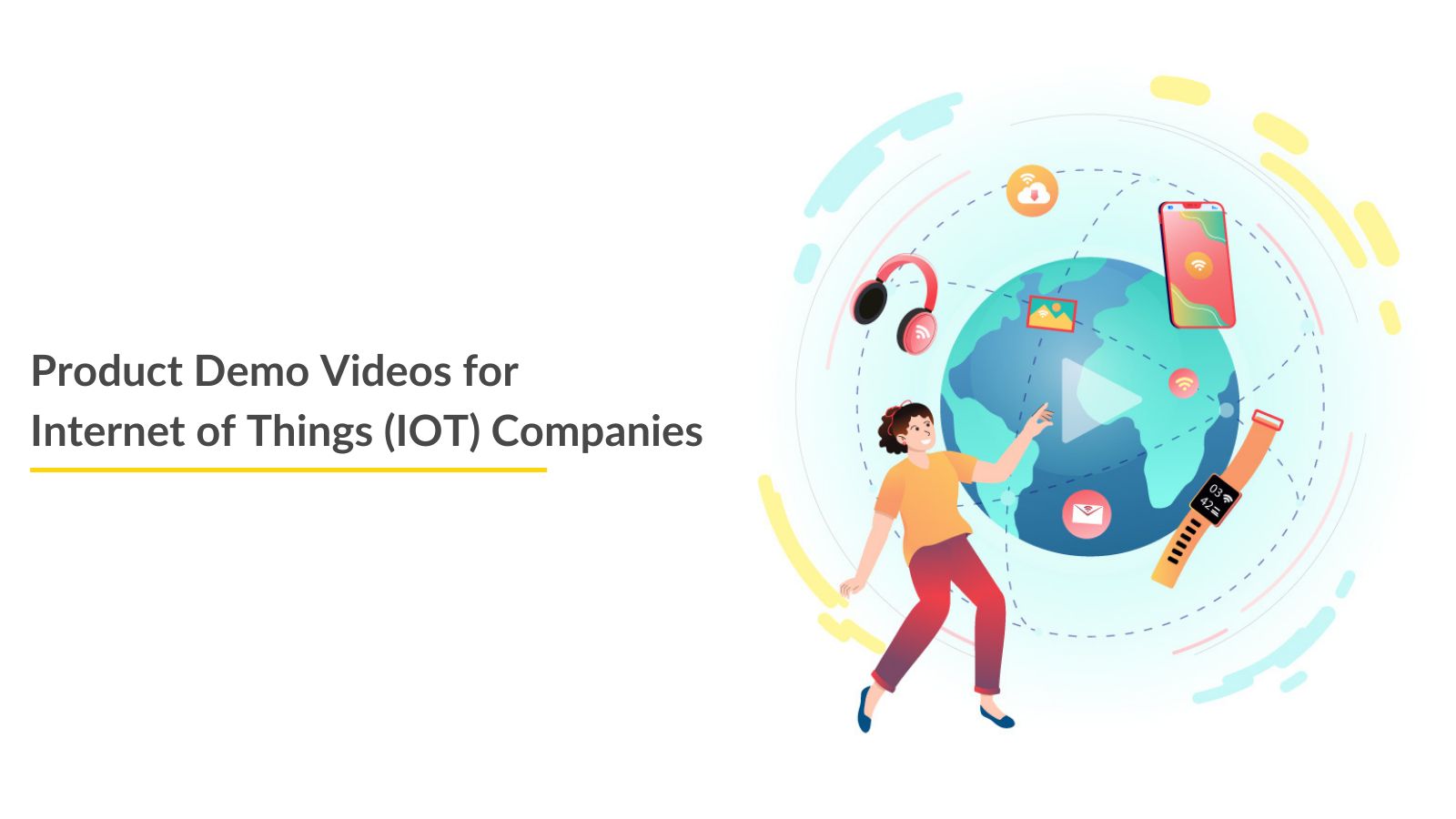 Product Demo Videos for Internet of Things (IOT) Companies