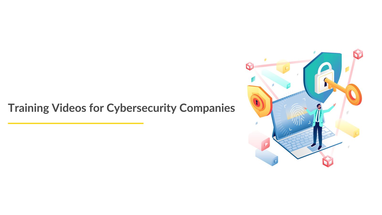 Training Videos for Cybersecurity Companies